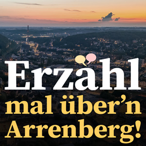 Erzähl mal über’n Arrenberg!